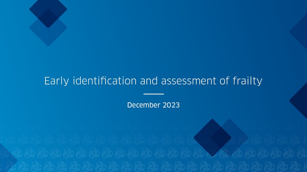 Early identification and assessment of frailty