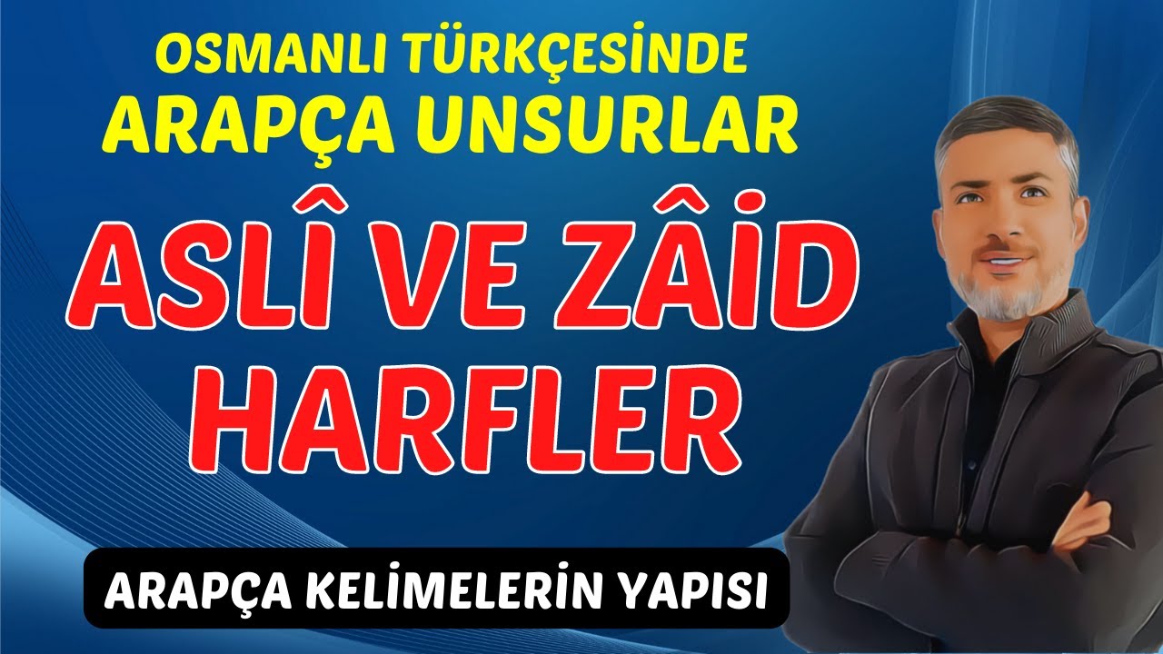 1- ASLİ VE ZAİD HARFLER | ARAPÇA KELİMELERİN YAPISI | Osmanlı Türkçesi 2