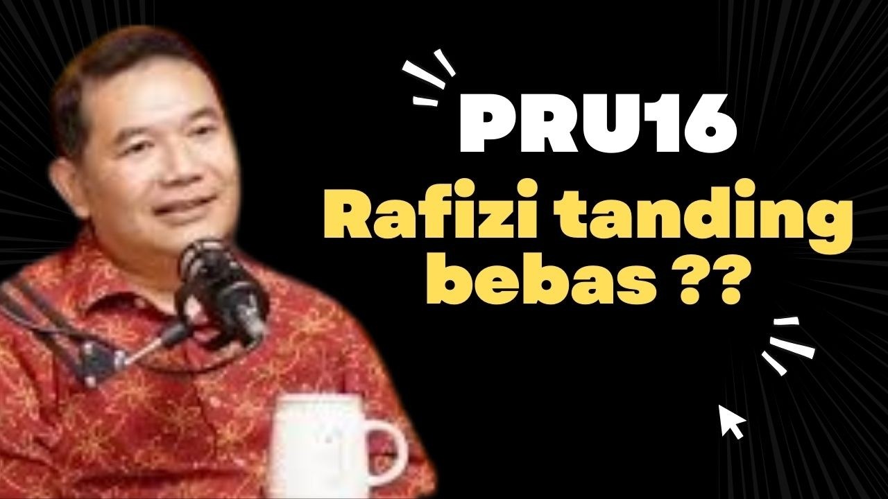 PRU16 : RAFIZI TANDING BEBAS ATAU TUBUHKAN PARTI BAHARU?
