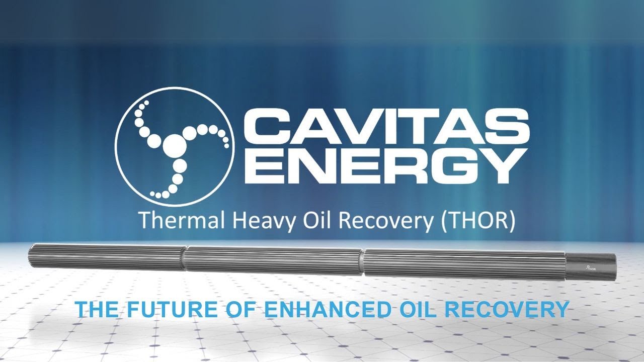 Cavitas Energy THOR  - Thermal Oil Recovery