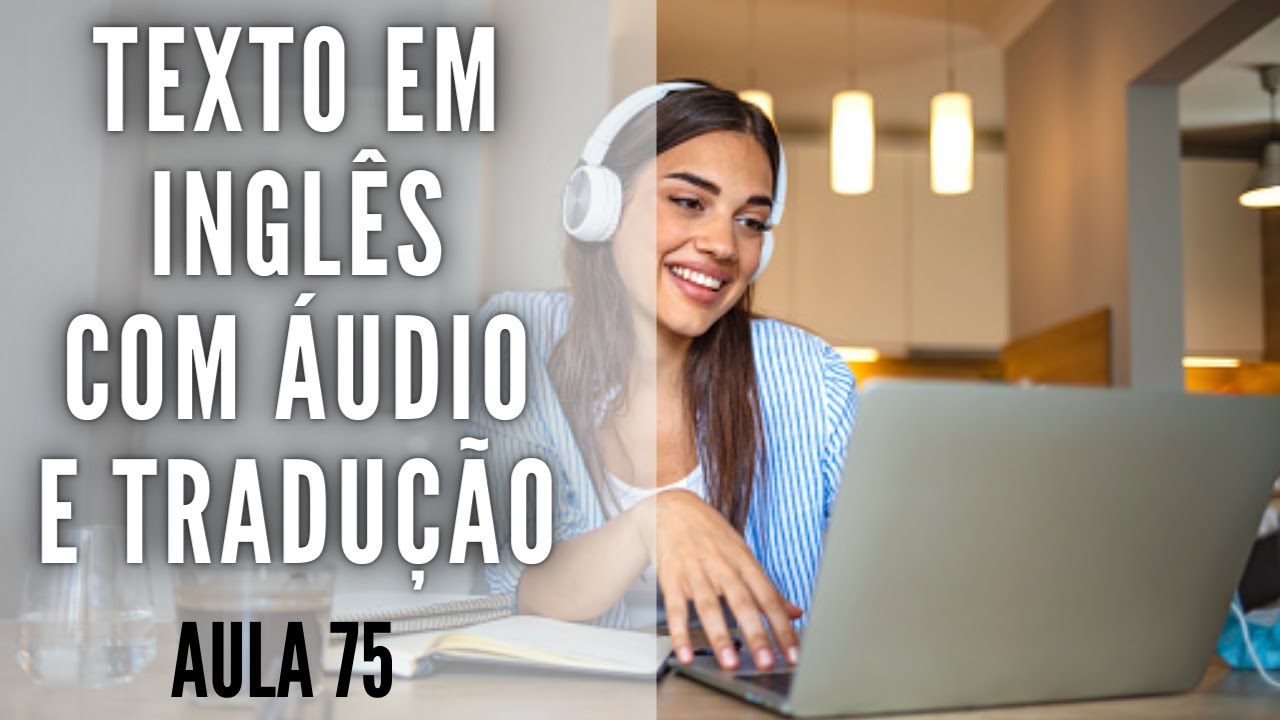 APRENDA INGLÊS COM LEITURA GUIADA - TEXTO EM INGLÊS COM ÁUDIO E TRADUÇÃO #AULA 75