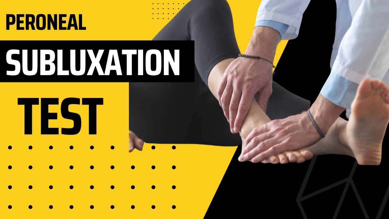 Peroneal Subluxation Test Video Demonstration
