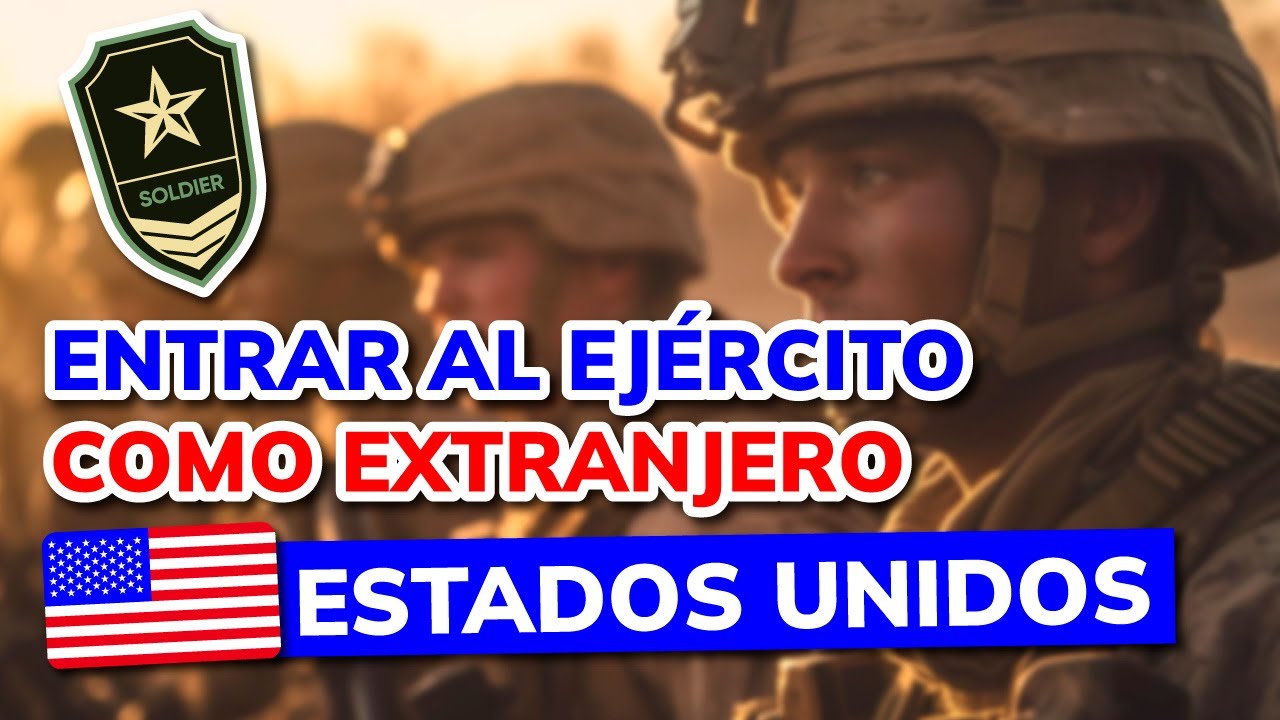 &iquest;C&oacute;mo entrar al EJ&Eacute;RCITO de ESTADOS UNIDOS siendo EXTRANJERO? - 2026