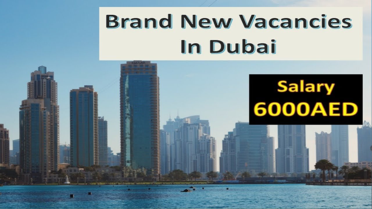 Dubai Jobs 2019 Brand New Vacancies | Salary 6000AED |
