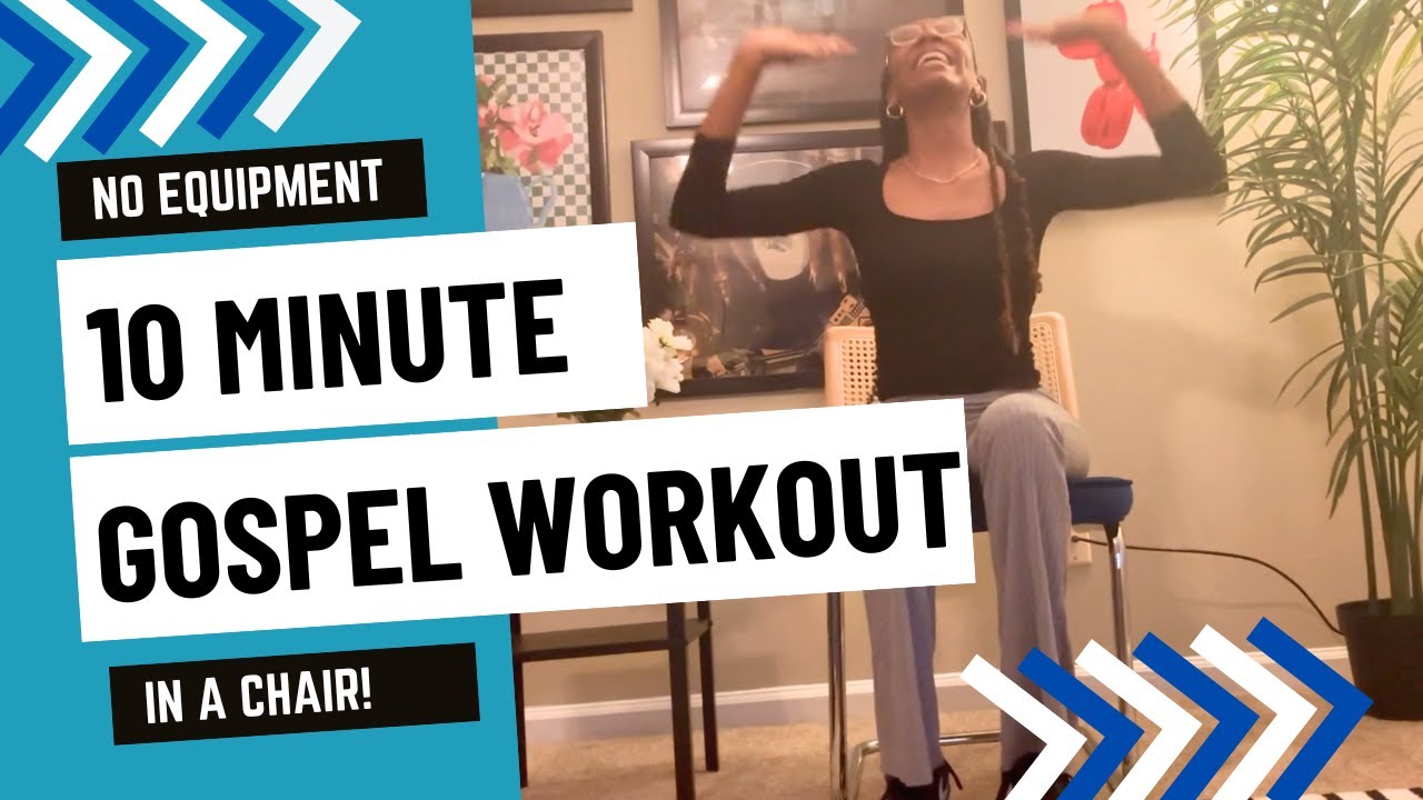 10 MINUTE GOSPEL CHAIR WORKOUT | LOW IMPACT & BEGINNER FRIENDLY -  