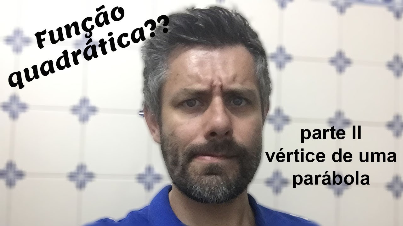 Funções quadráticas - parte II - vértice de uma parábola