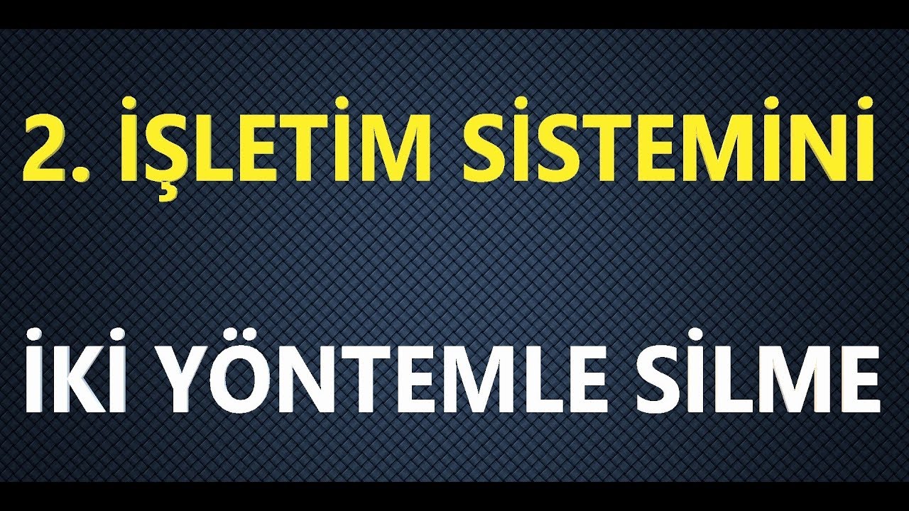 ikinci İşletim Sistemini Kaldırma (windows 7-8-10)