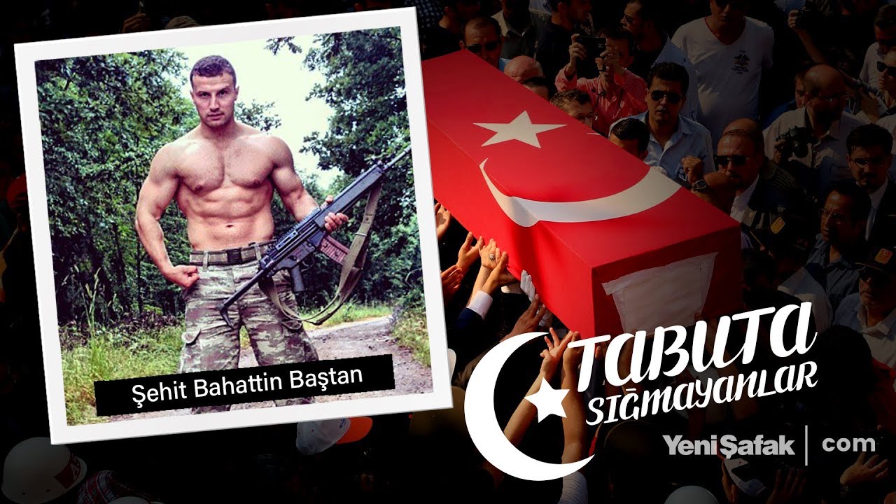 Tabuta Sığmayanlar: Şehit Bahattin Baştan (37.Bölüm)