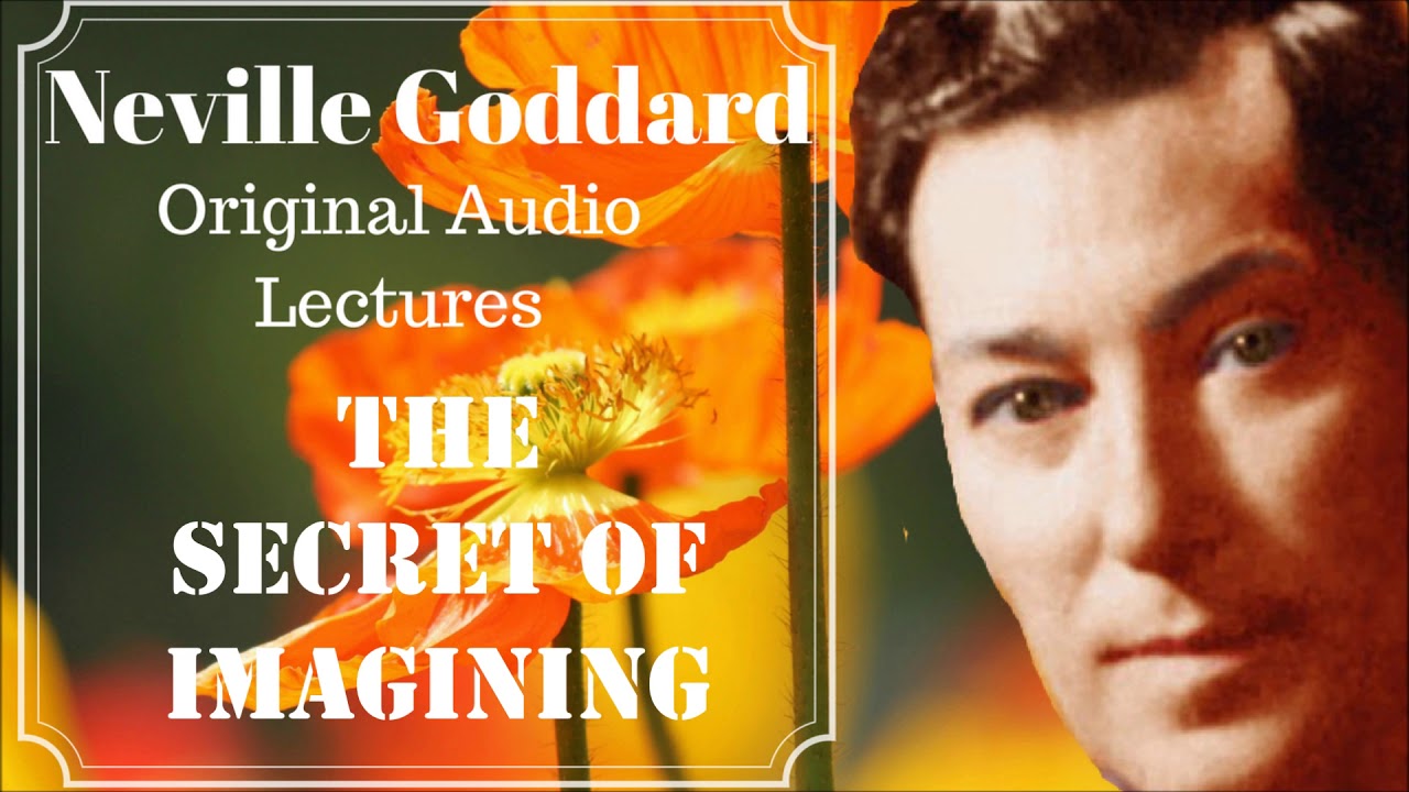 Neville Goddard - The Secret of Imagining (Original Audio Lecture 1971)