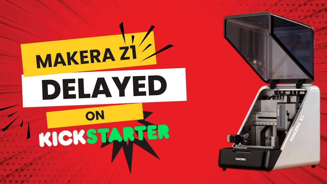 Makera Z1 Delayed!