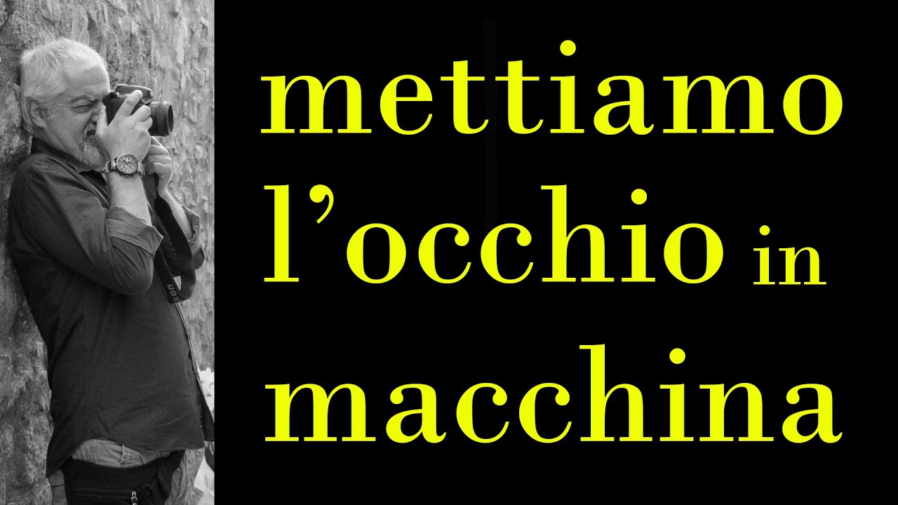 Mettiamo l'occhio in macchina