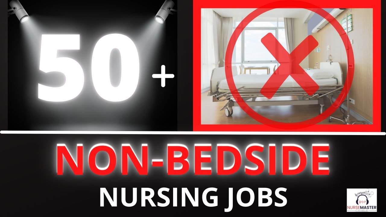 50 NON BEDSIDE NURSING JOBS | Non Bedside Nursing Positions | Types of Nursing Jobs | RN and LVN