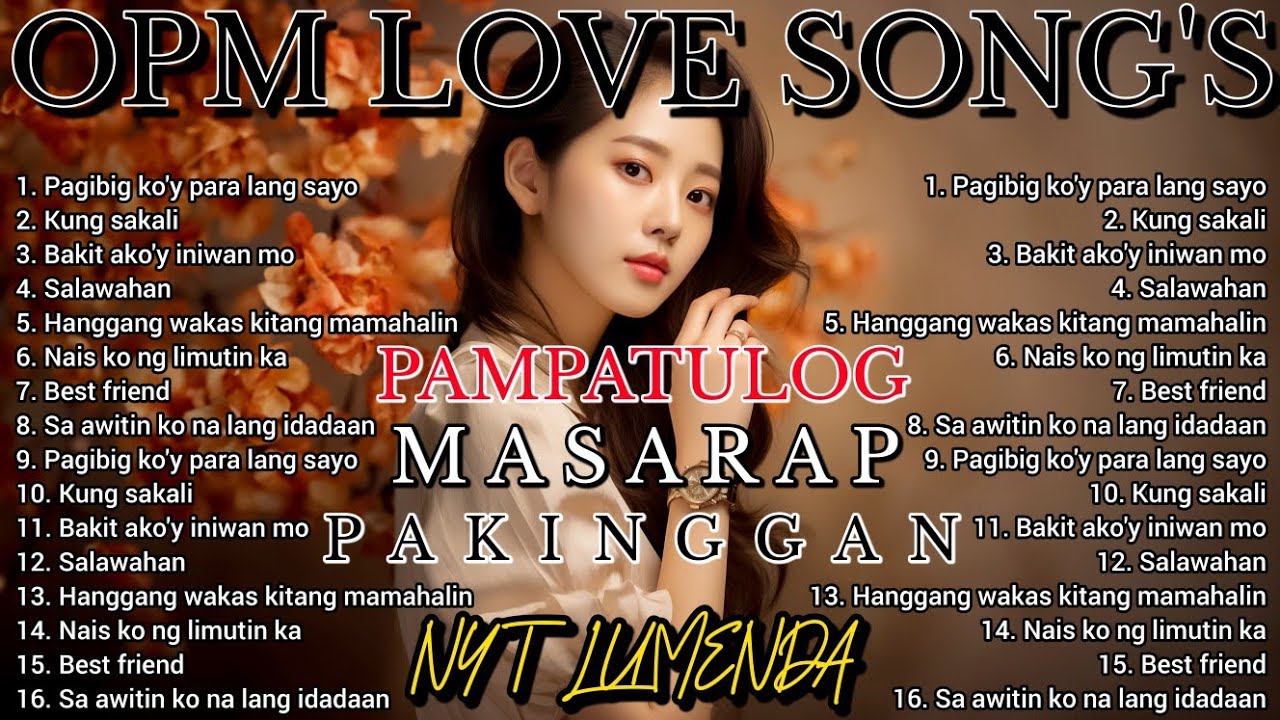 PAMPATULOG LOVE SONGS NONSTOP, OPM PLAYLIST ( NYT LUMENDA MUSIKANG PINOY )