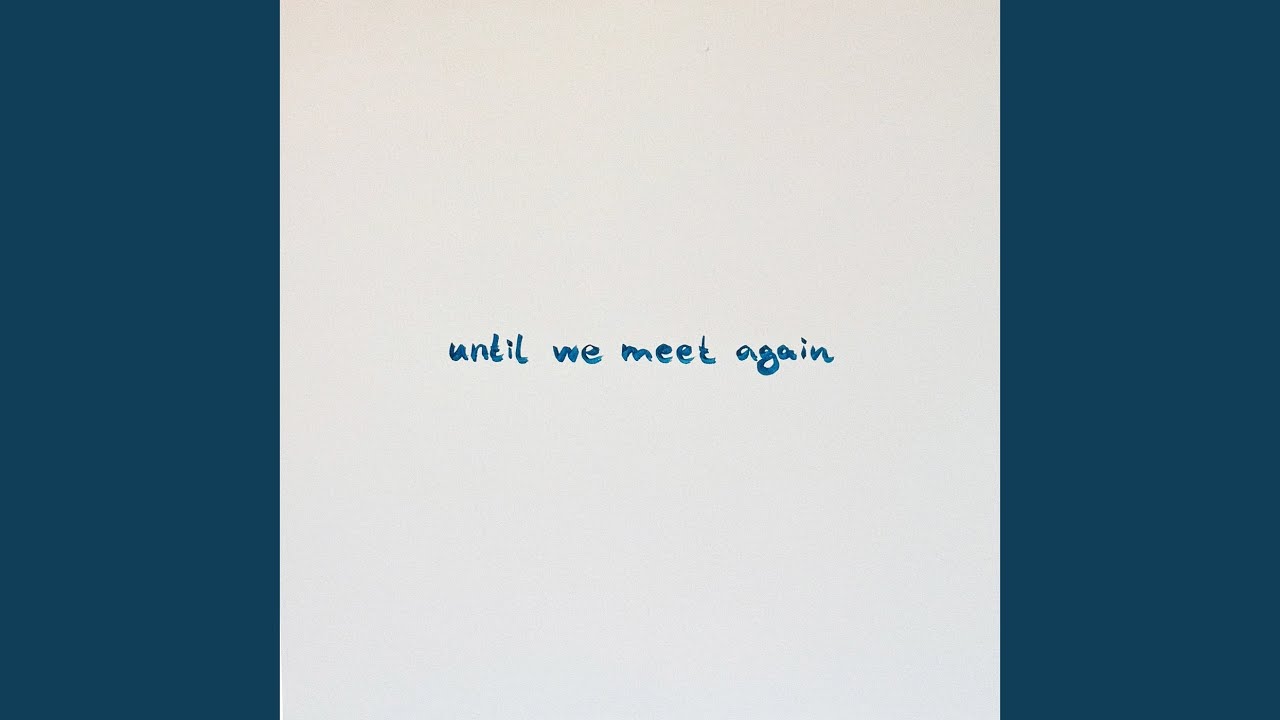 Until We Meet Again
