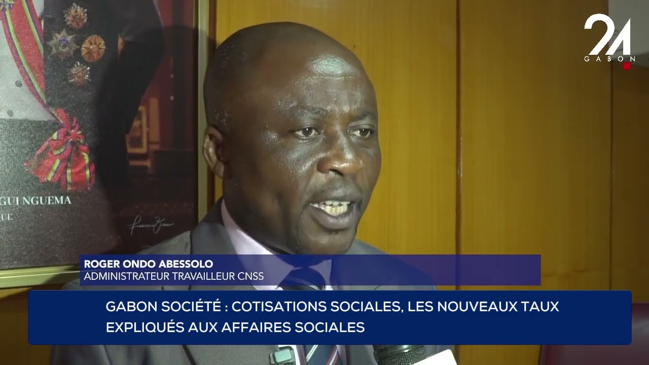GABON SOCIÉTÉ : COTISATIONS SOCIALES, LES NOUVEAUX TAUX EXPLIQUÉS AUX AFFAIRES SOCIALES.