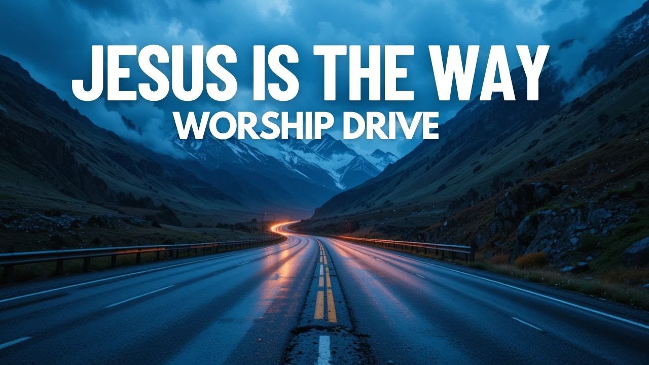 Jesus is the way  - Worship Drive
