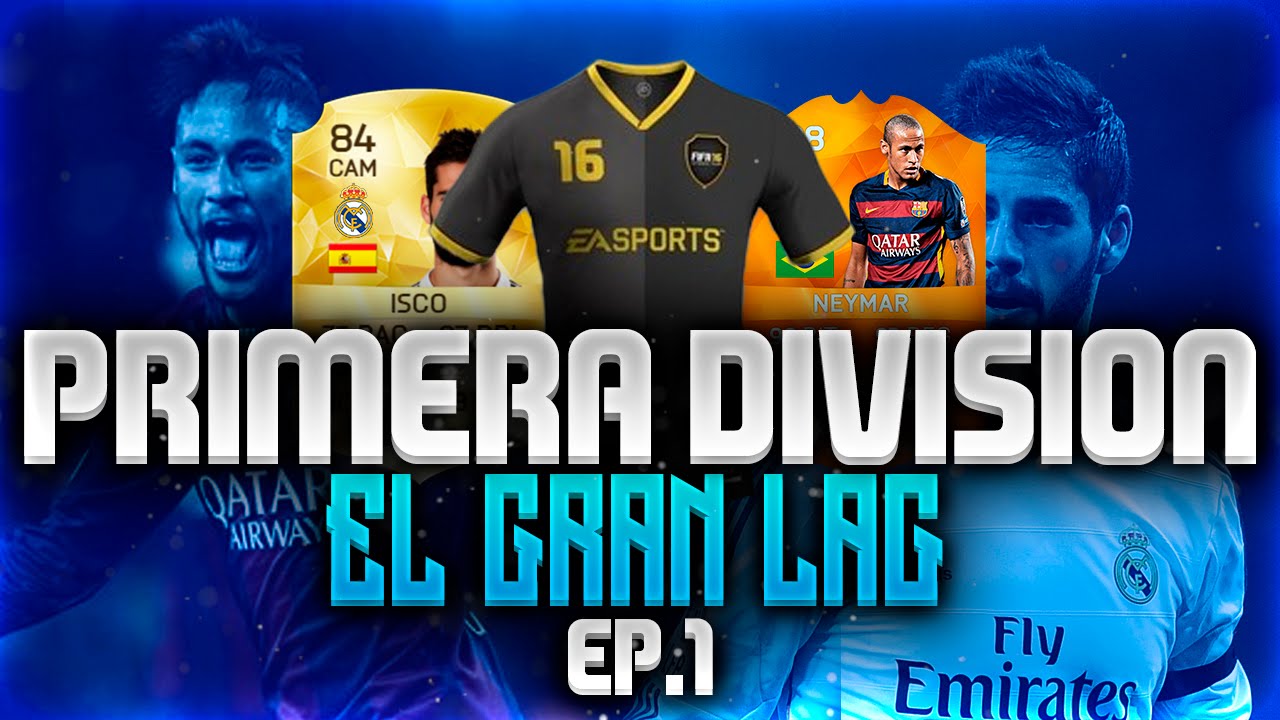 FIFA 16 | PRIMERA DIVISION EP.1 | EL GRAN LAG | FdeFIFA