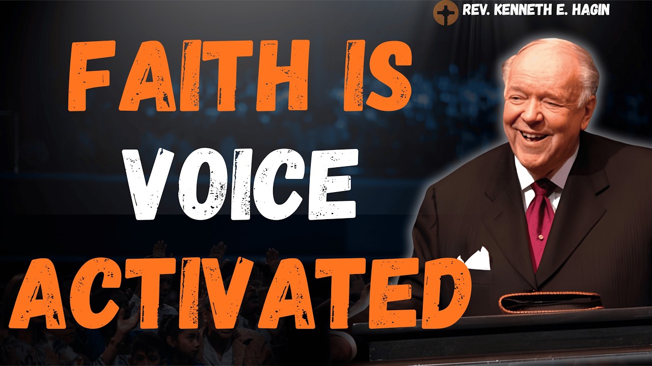 Rev. Kenneth E. Hagin: FAITH IS VOICE-ACTIVATED—Speak God’s Word & Watch MOUNTAINS MOVE