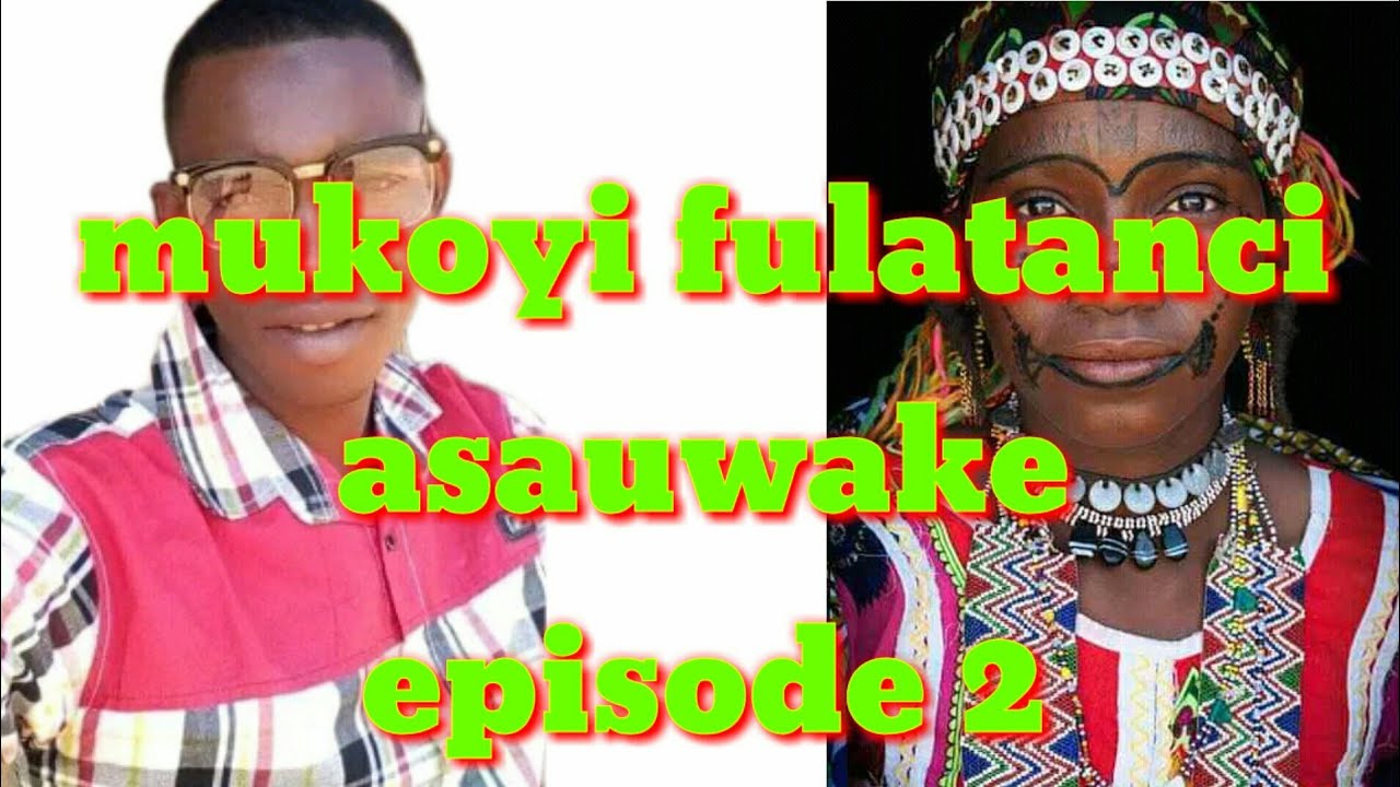 mukoyi fulatanci episode 2 kashi na 2///