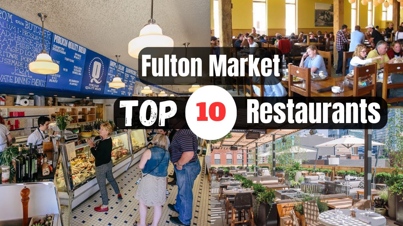 Top 10 Best Restaurants to Visit in Fulton Market