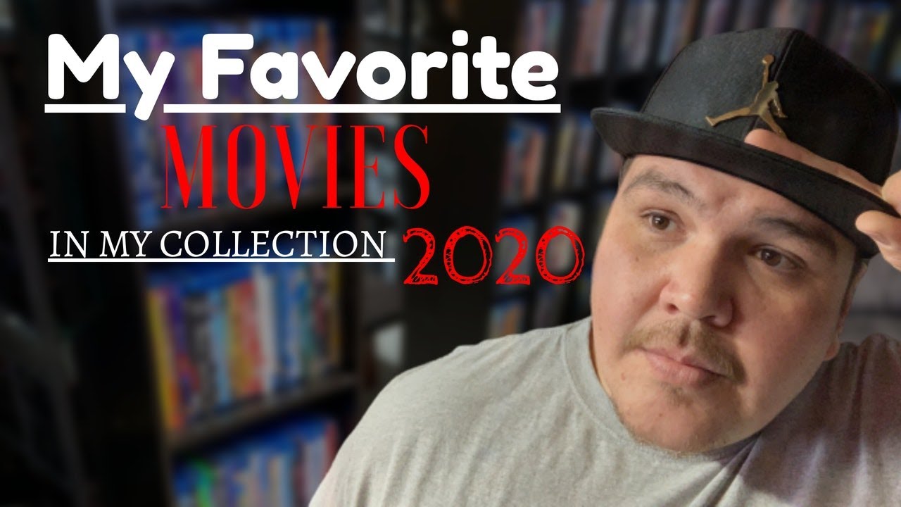 My Favorite [Movies] In My [Blu-ray] Collection 2020