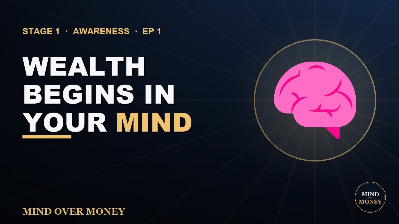 Why Wealth Begins in Your Mind | Mind Over Money (Ep. 1)