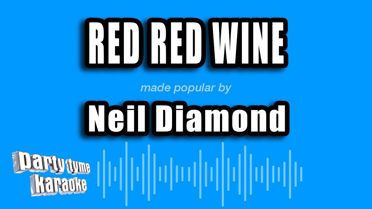 Neil Diamond - Red Red Wine (Karaoke Version)