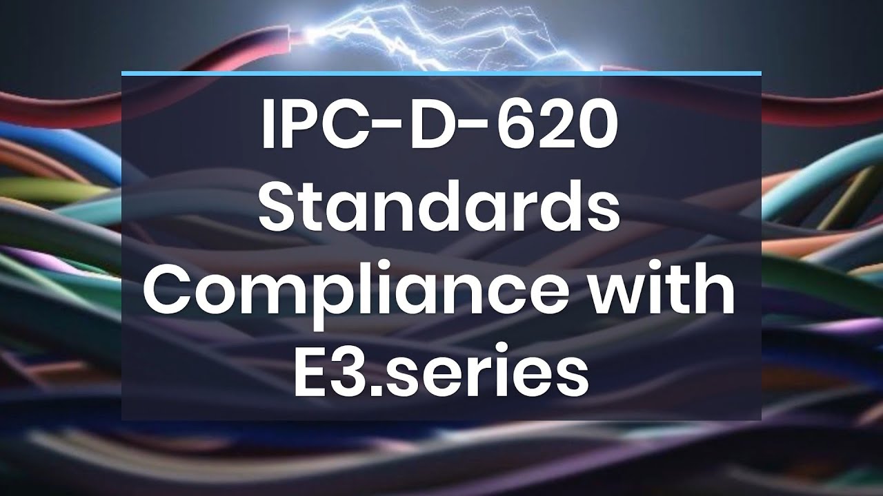 IPC-D-620 Standards Compliance with E3.series