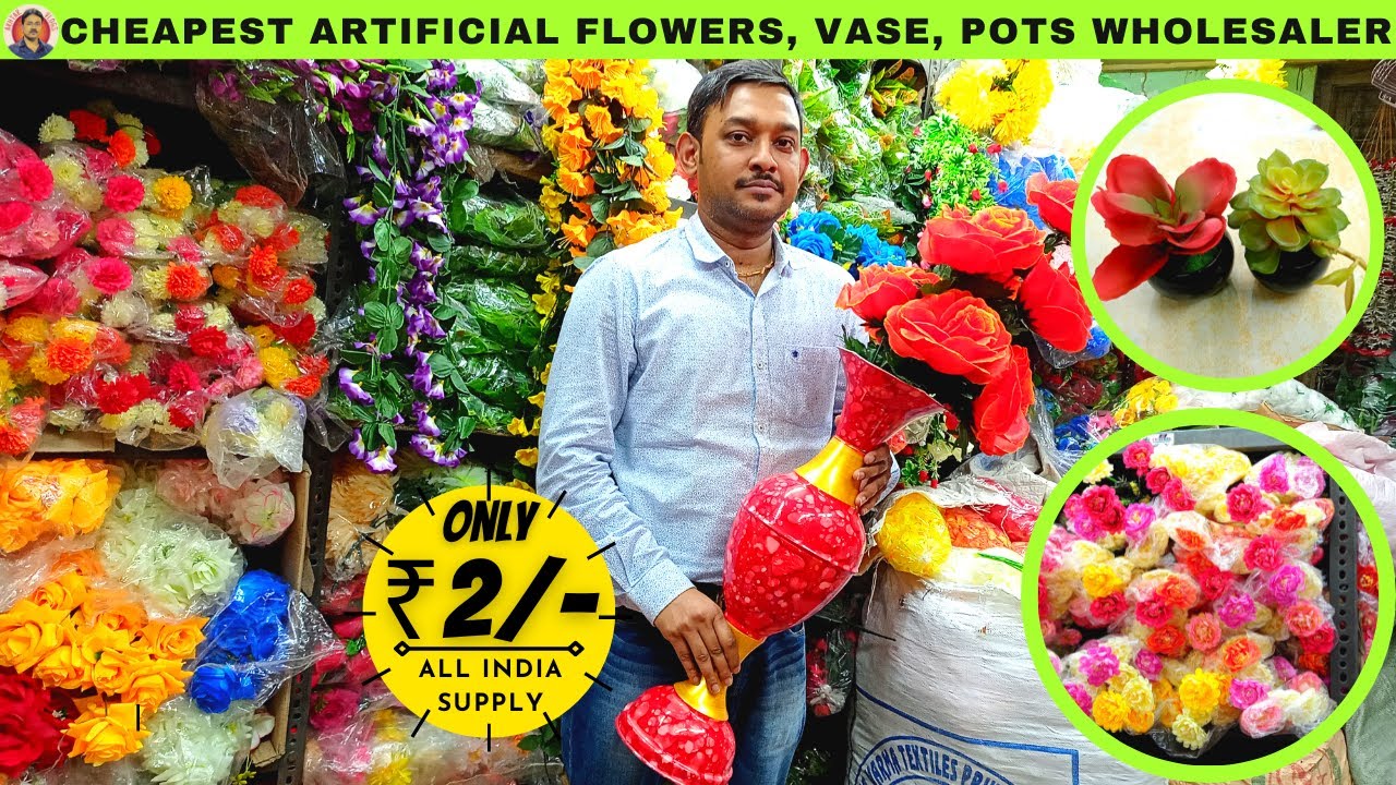 Huge Collection of Artificial Flowers Wholesaler in Kolkata | Plastic Flower, Cloth Flower, Vase