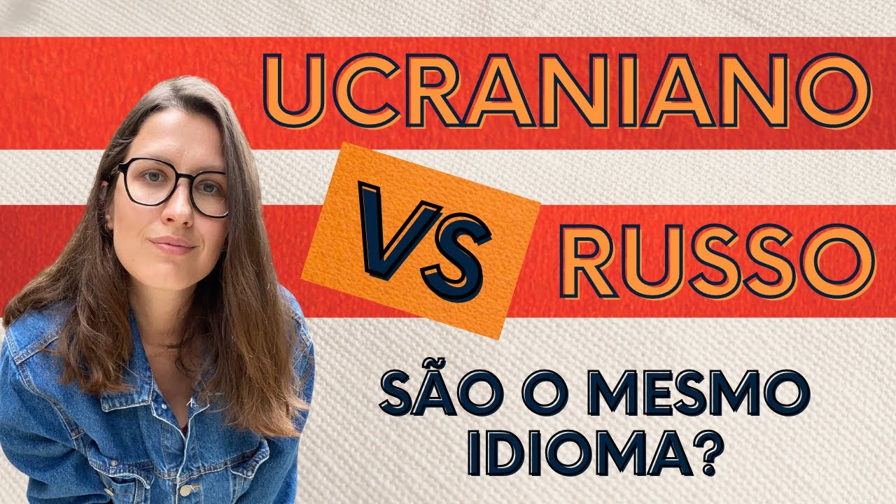 RUSSO E UCRANIANO SÃO O MESMO IDIOMA?