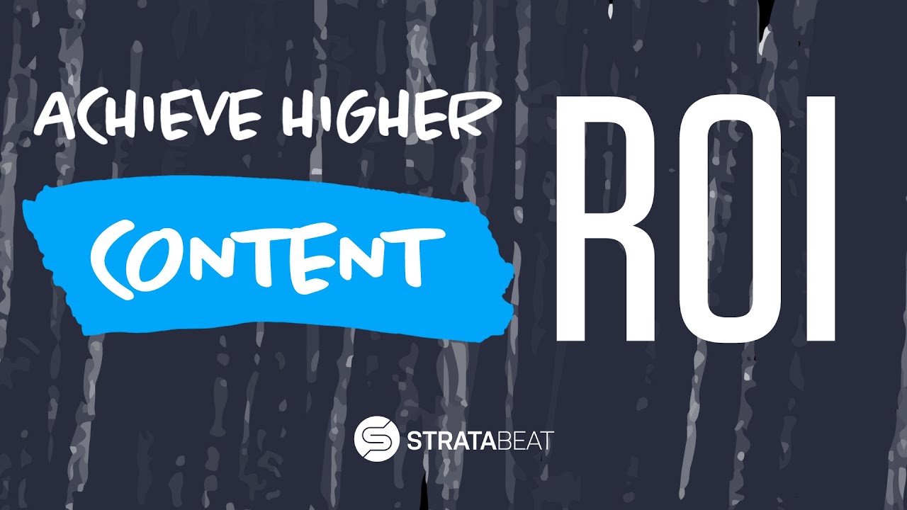 Achieve Higher Content ROI