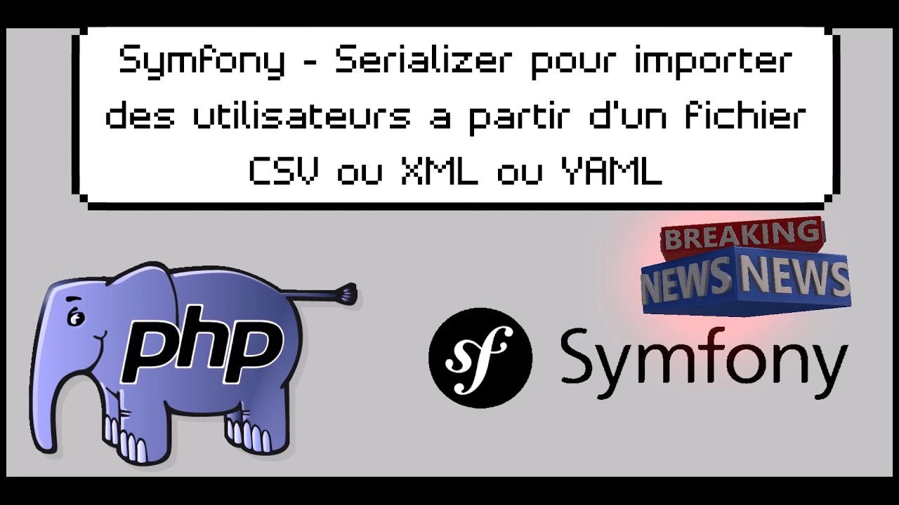 #23 Symfony 5 - Serializer pour importer des utilisateurs a partir d'un fichier CSV ou XML ou YAML