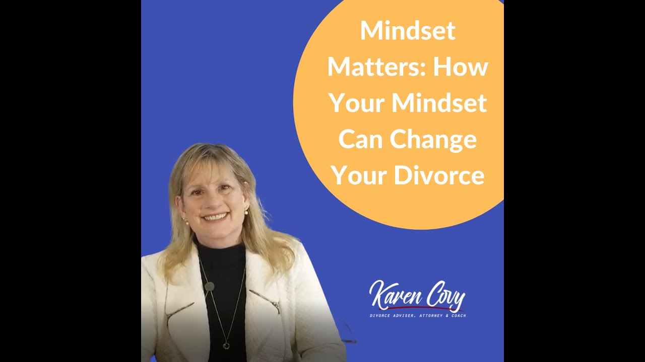 Mindset Matters: How Your Mindset Can Change Your Divorce