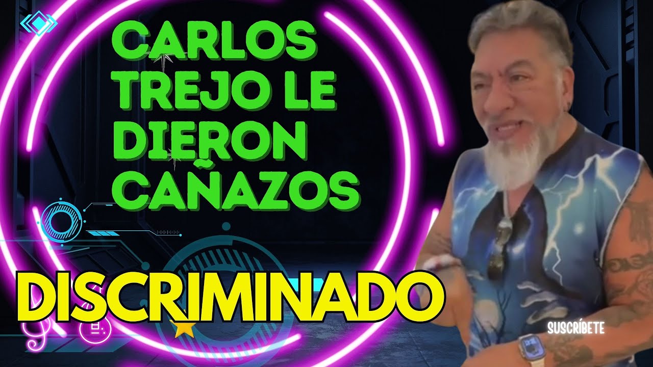 CARLOS TREJO RECIBIÓ CAÑAZOS  DE DISCRIMINACIÓN