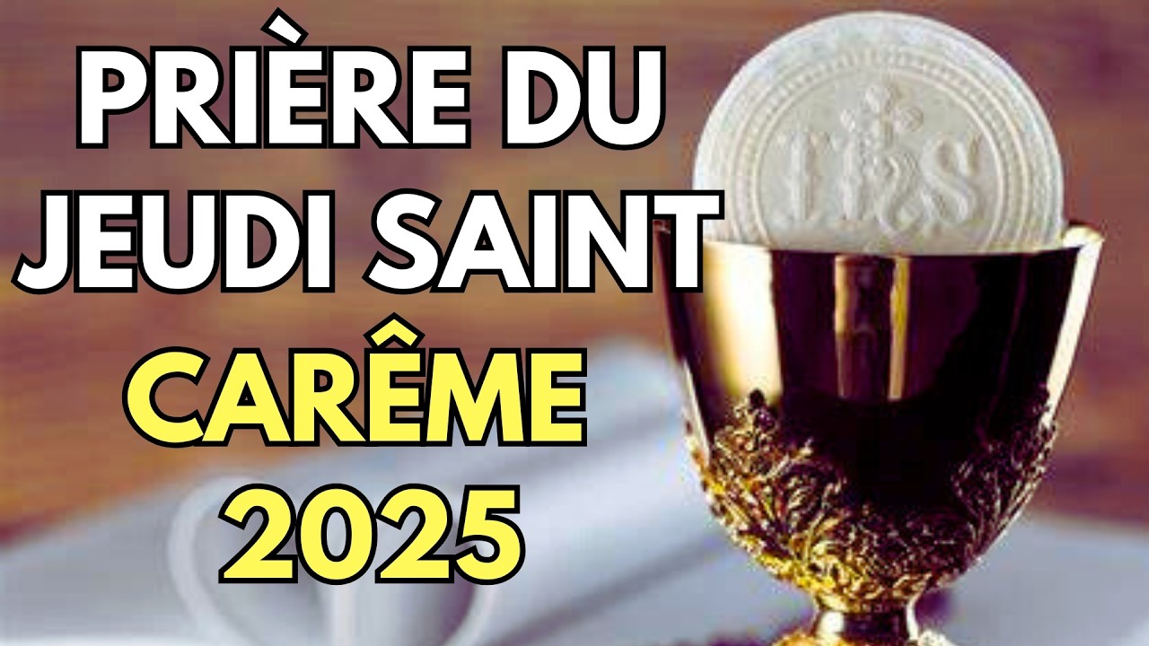 ✝️ Pri&egrave;re du Jeudi Saint | Pri&egrave;re avec J&eacute;sus dans l&rsquo;Eucharistie et la Passion 🌿 CAR&Ecirc;ME 2025