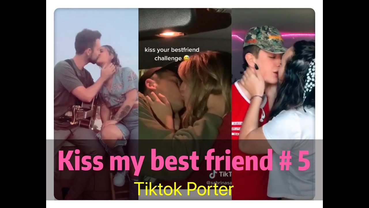 I tried to kiss my best friend today ！！！😘😘😘 Tiktok 2020 Part 5 --- Tiktok Porter