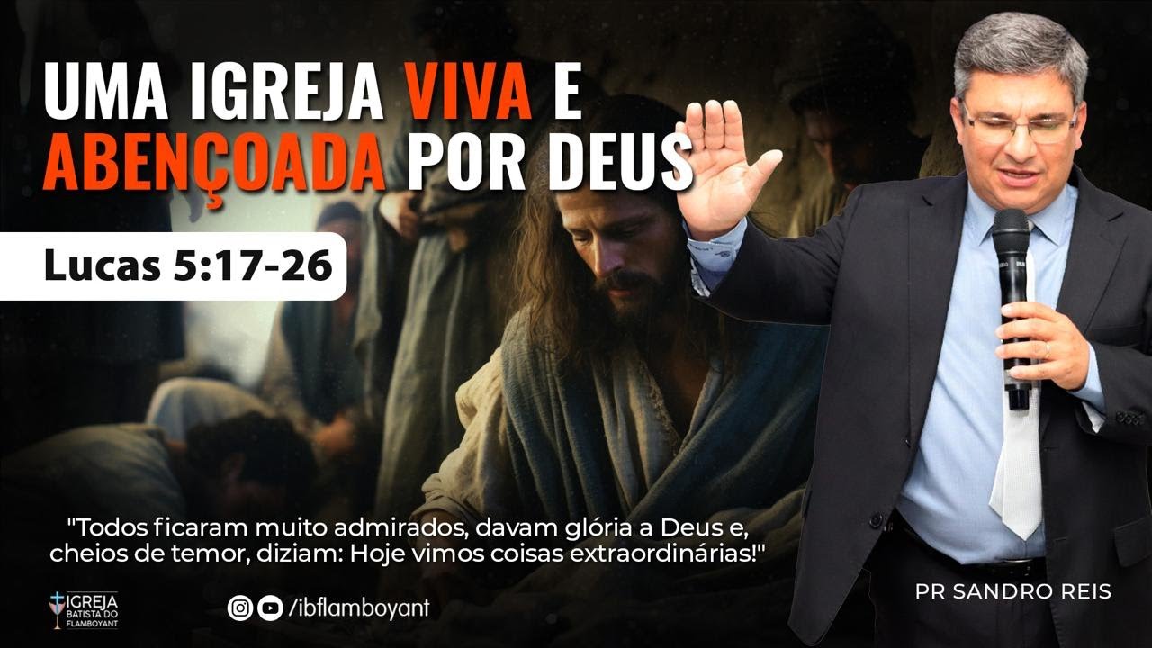 Uma Igreja Viva e Abençoada Por Deus - Lucas. 5:17-26 | Pr. Sandro Reis 12/10/25 - 18h