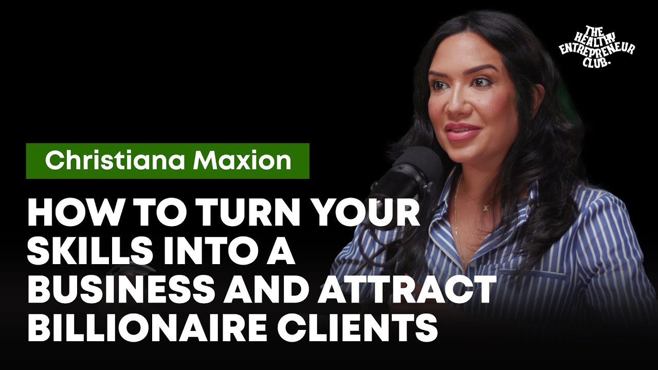 81. How to turn your skills into a business and attract billionaire clients! Christiana Maxion