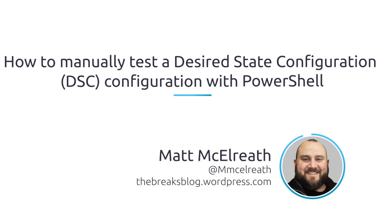 How To Manually Test A Desired State Configuration (DSC) Configuration With PowerShell