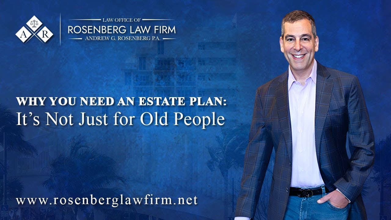 Why You Need an Estate Plan: It’s Not Just for Old People