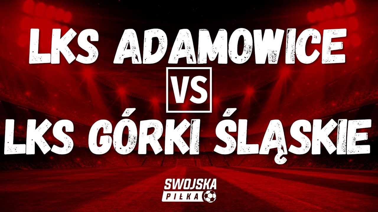 B KLASA: LKS ADAMOWICE 🆚️ LKS GÓRKI ŚLĄSKIE (SKRÓT MECZU)