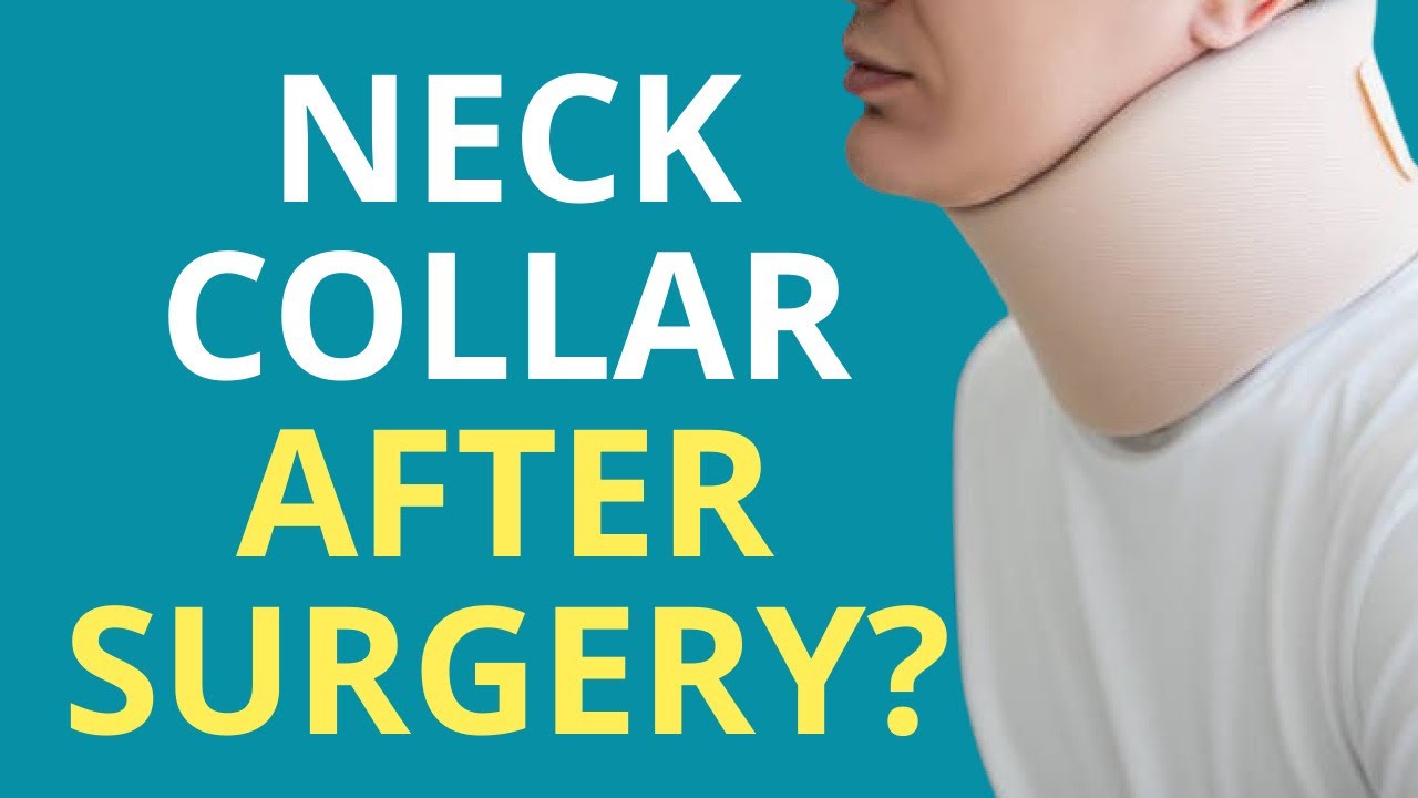 Do You Really Need a Collar After Neck Surgery?