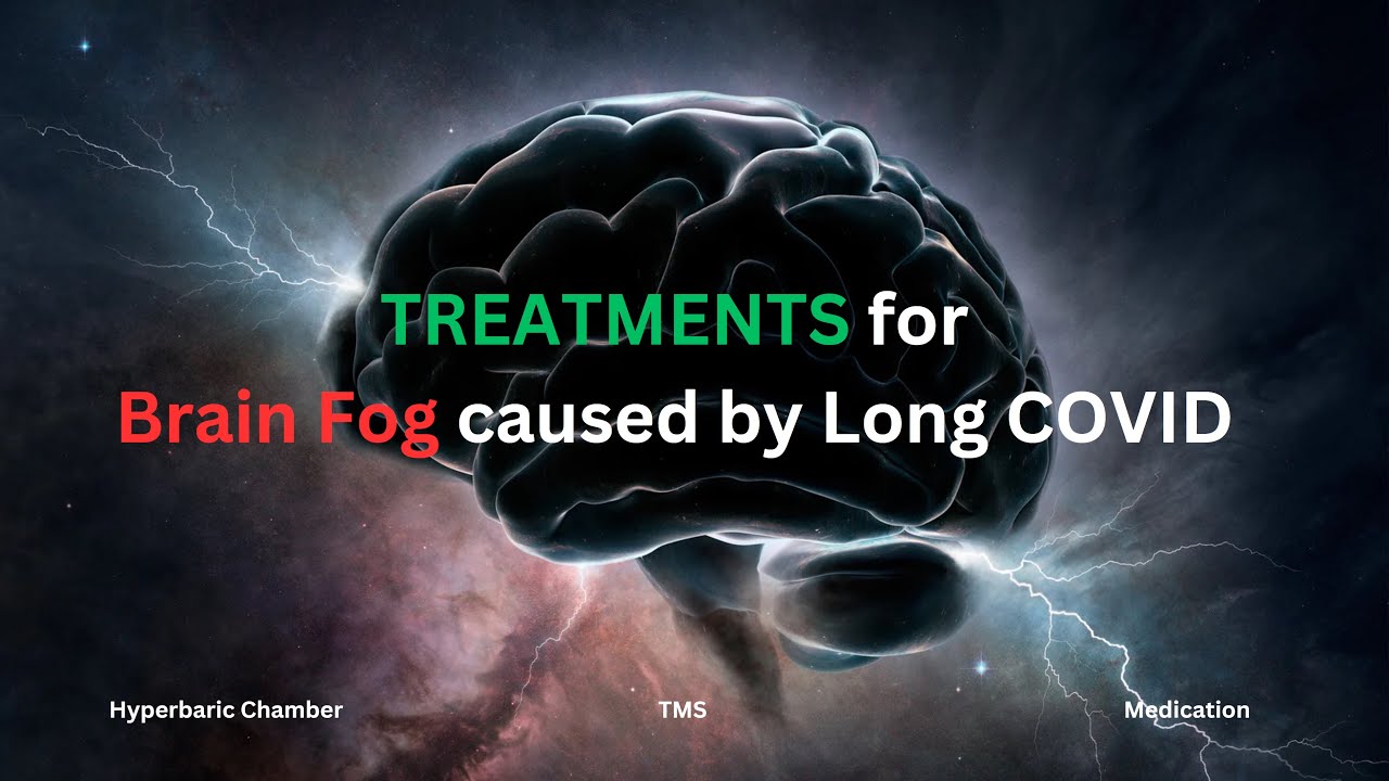 Brain Fog in Long COVID: Effective Treatments and How to Overcome It