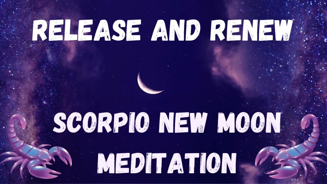 Powerful New Moon in Scorpio Meditation | Release the Past and Invite a New Beginning