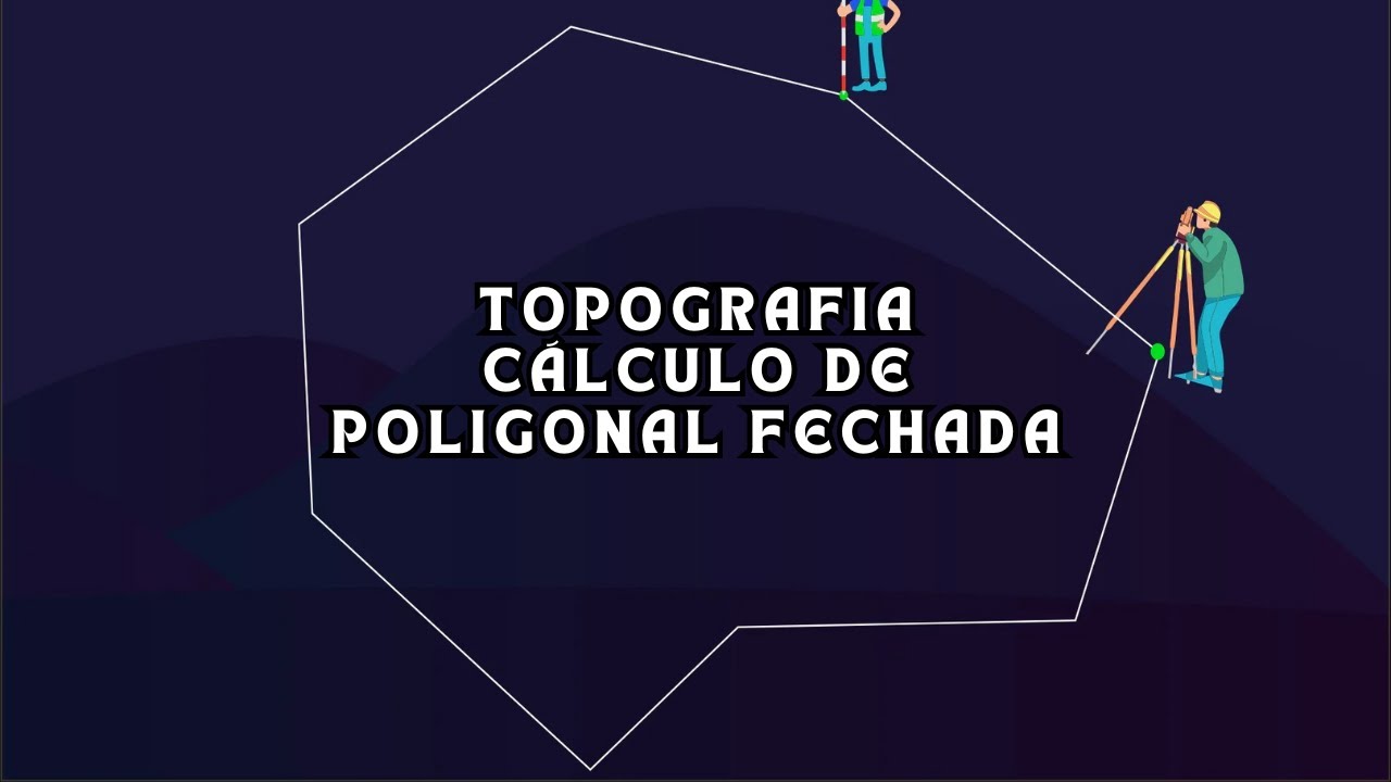 Topografia - Cálculo de Poligonal Fechada