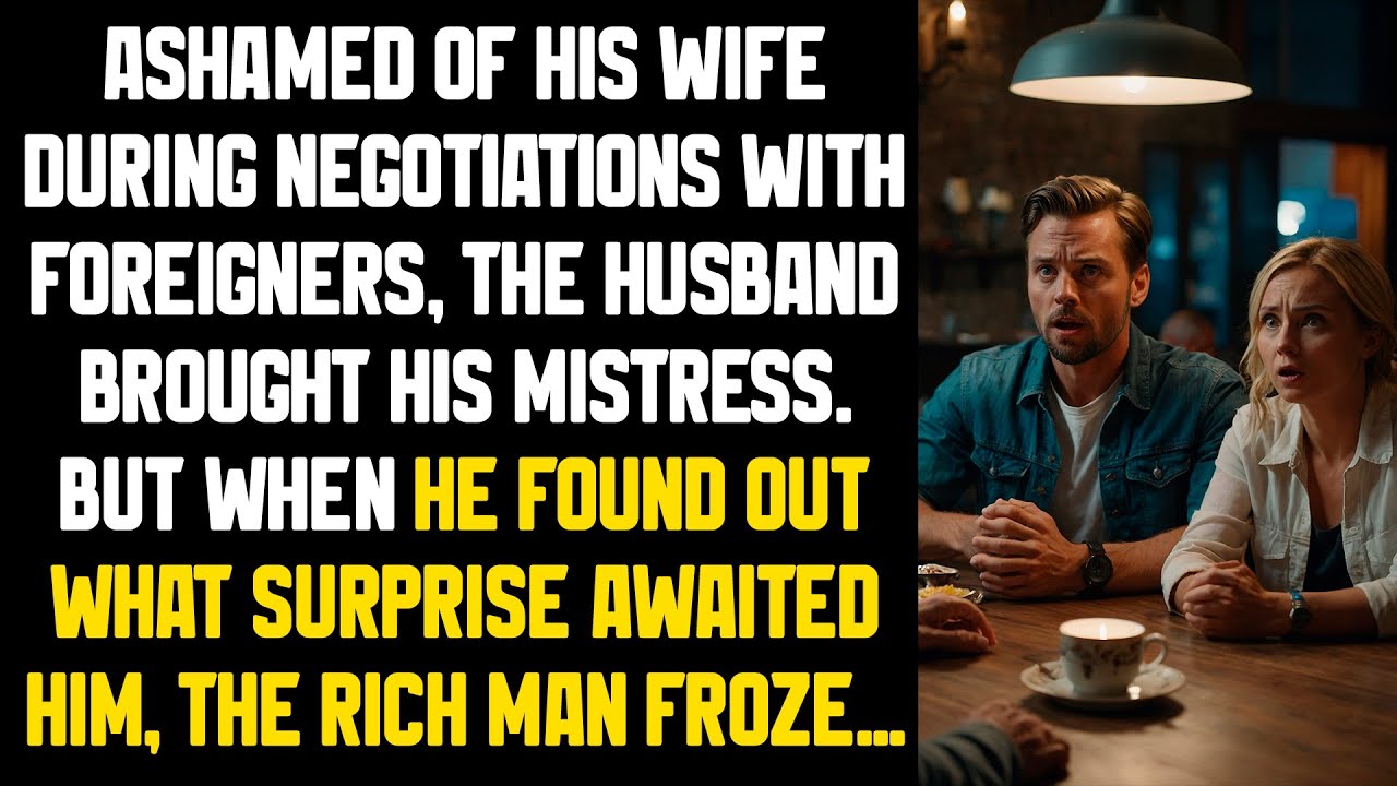 Ashamed of his wife during negotiations with foreigners, the husband brought his mistress. But when