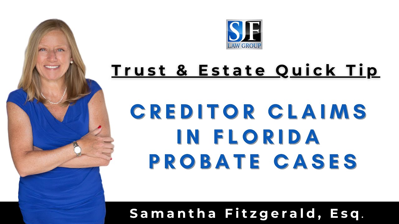 Creditor Claims in Florida Probate Cases | Florida Estate Planning & Probate Lawyer
