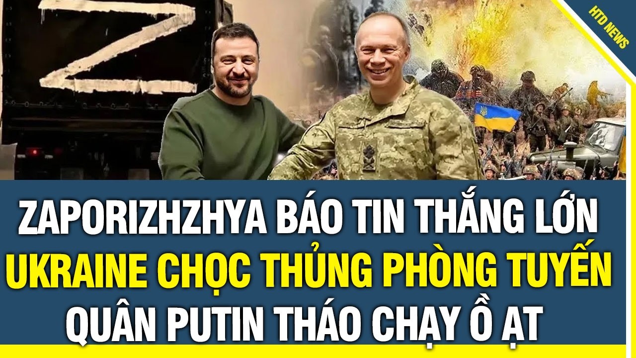 Zaporizhzhya rực lửa: Nga rối loạn liên lạc, Ukr chọc thủng phòng tuyến, quân Putin tháo chạy ồ ạt