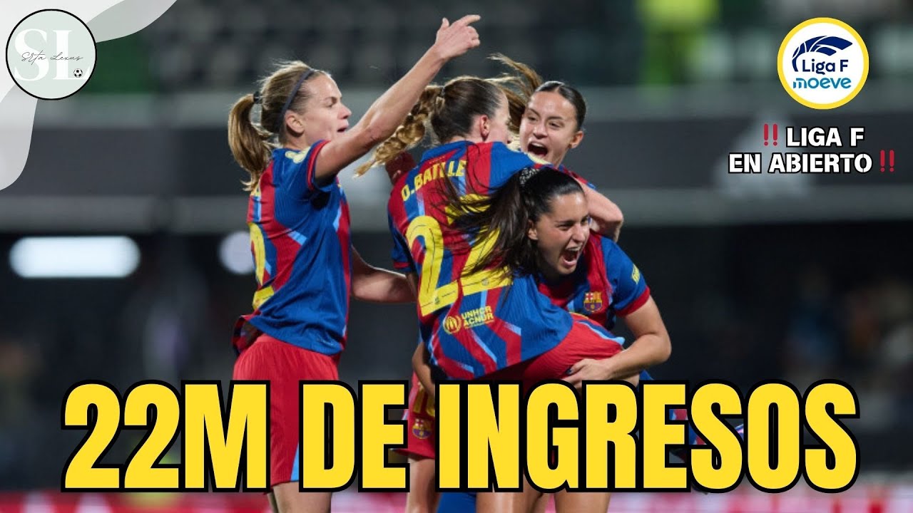 EL BARÇA INGRESA 22M || Informe Deloitte y diferencia con los ingleses. ¿Se verá gratis la Liga F?
