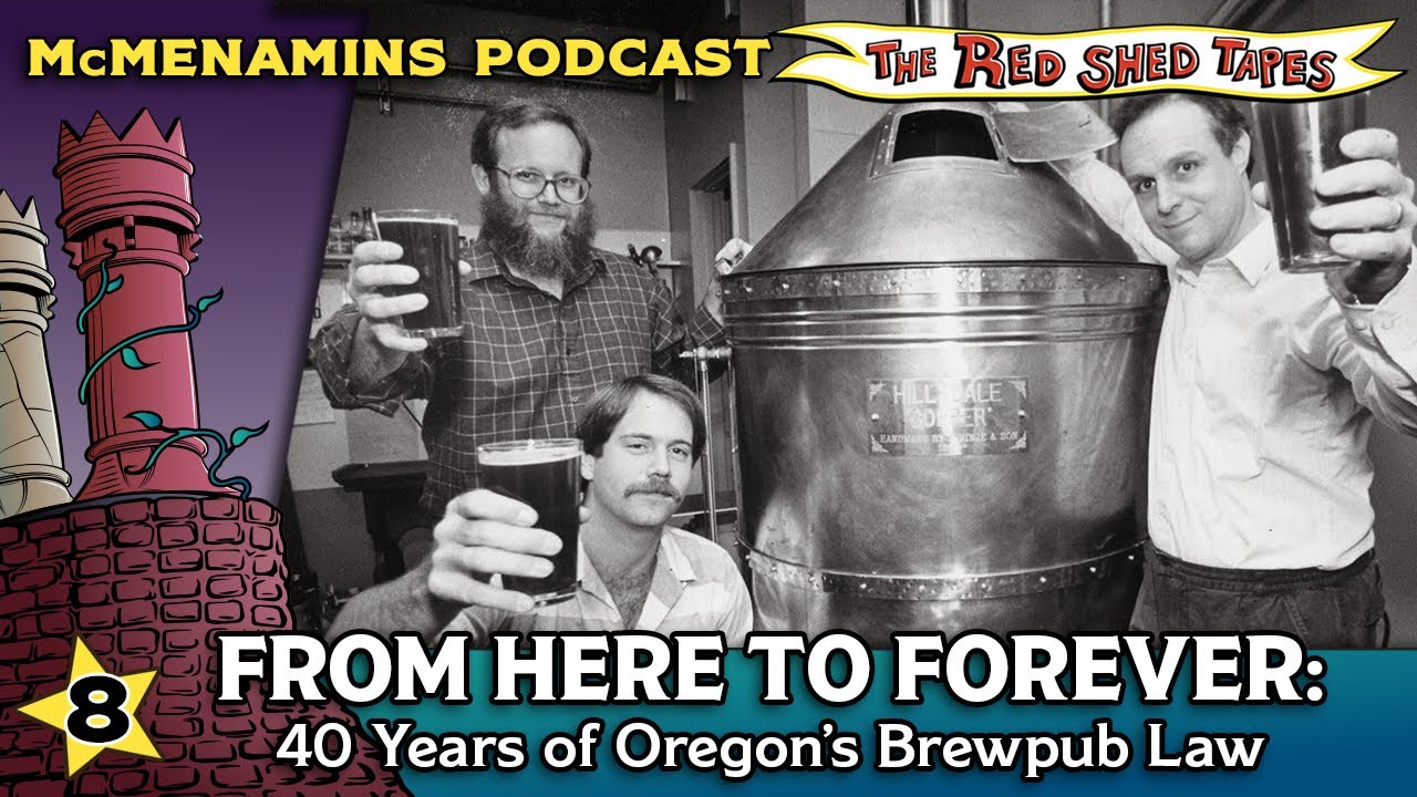 Ep. 8, The Red Shed Tapes Podcast: From Here to Forever — 40 Years of Oregon's Brewpub Law